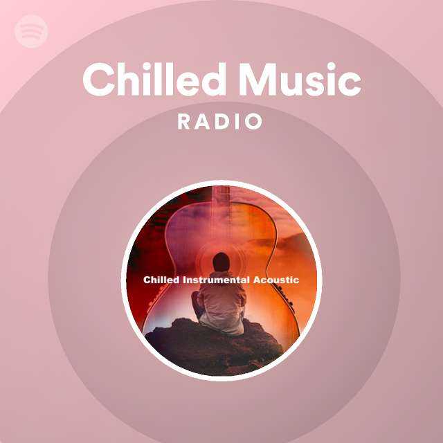 Chilled Music Radio - playlist by Spotify | Spotify