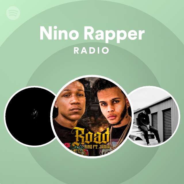 Nino Rapper Radio Playlist By Spotify Spotify