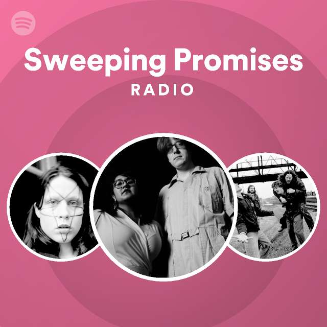Sweeping Promises Radio playlist by Spotify Spotify