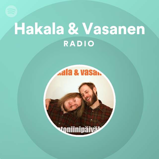 Hakala & Vasanen Radio - playlist by Spotify | Spotify