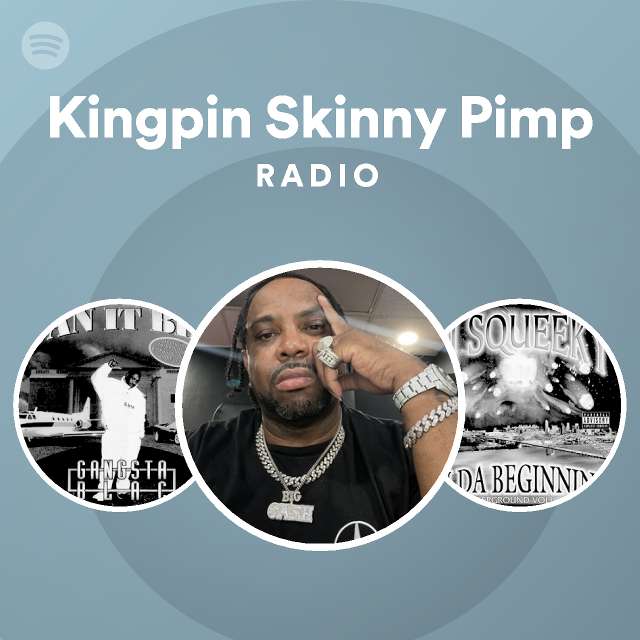 Kingpin Skinny Pimp Radio - playlist by Spotify | Spotify