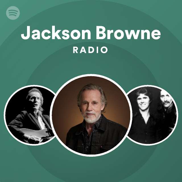 Jackson Browne Radio playlist by Spotify Spotify