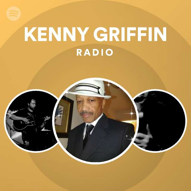 KENNY GRIFFIN Radio playlist by Spotify Spotify