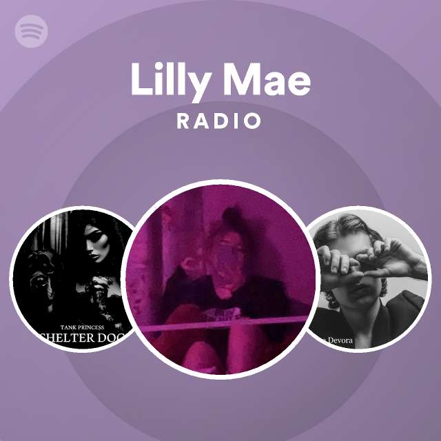 Lilly Mae Radio Playlist By Spotify Spotify