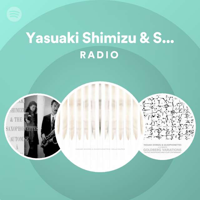 Yasuaki Shimizu & Saxophonettes Radio - playlist by Spotify | Spotify