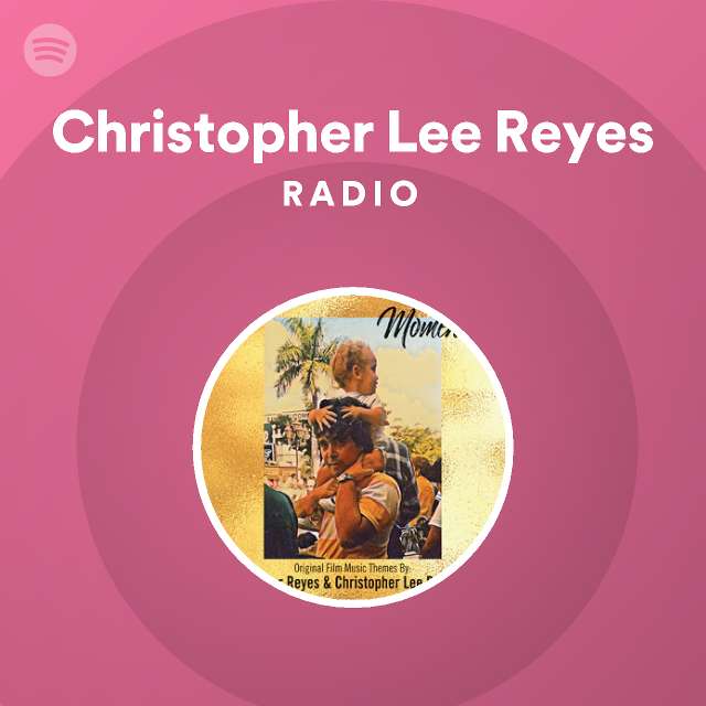 Christopher Lee Reyes Radio - playlist by Spotify | Spotify