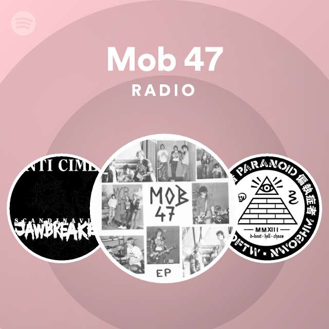 Mob 47 Radio - playlist by Spotify | Spotify