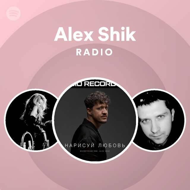 Alex Shik Radio - playlist by Spotify | Spotify