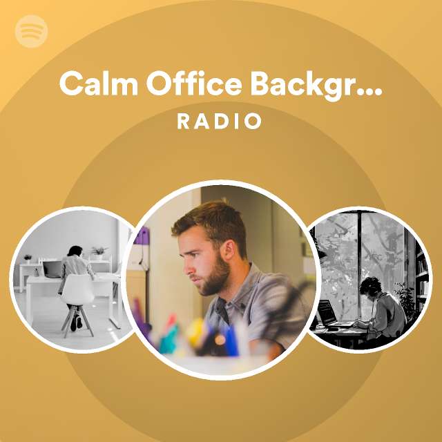 Calm Office Background Music Radio - playlist by Spotify | Spotify