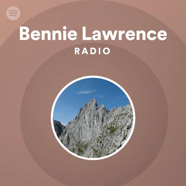 Bennie Lawrence Radio Playlist By Spotify Spotify