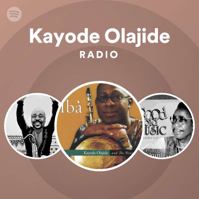 Kayode Olajide Radio playlist by Spotify Spotify
