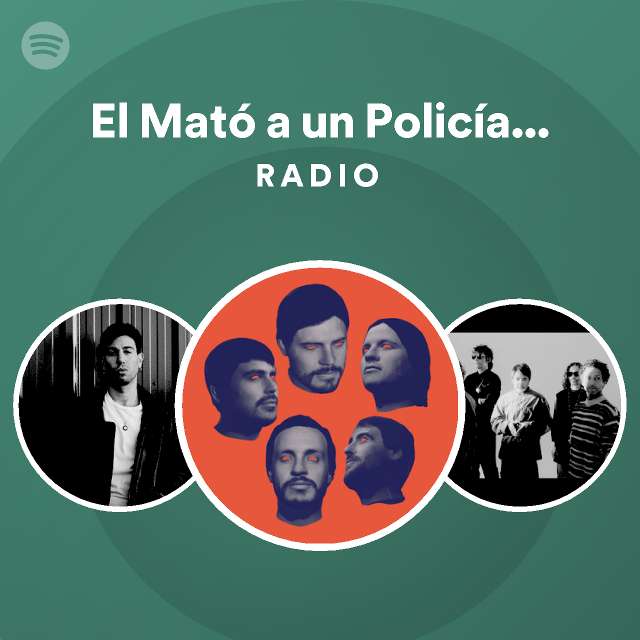 El Mató a un Policía Motorizado Radio on Spotify