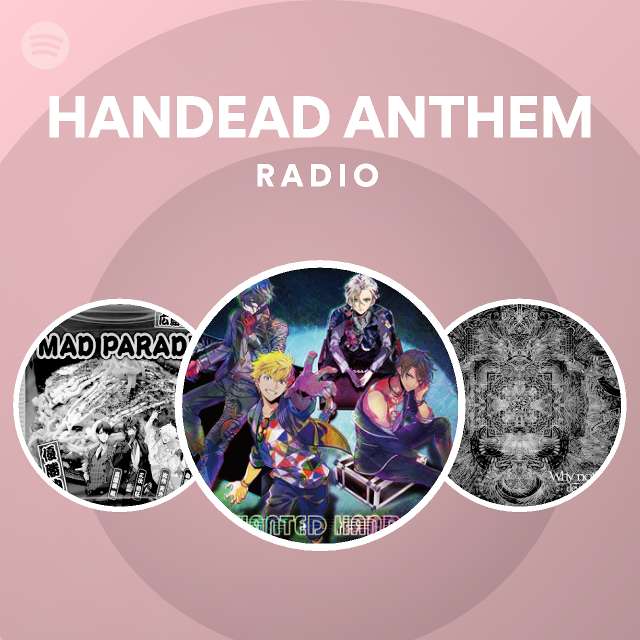 HANDEAD ANTHEM Radio - playlist by Spotify | Spotify