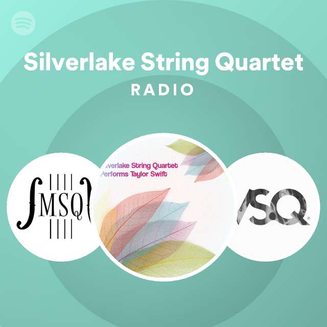 Silverlake String Quartet Radio playlist by Spotify Spotify
