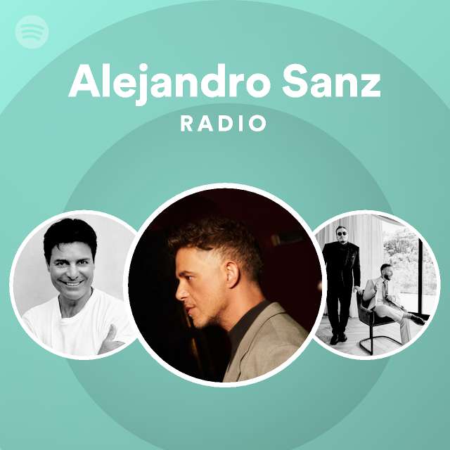 Alejandro Sanz Radio playlist by Spotify Spotify