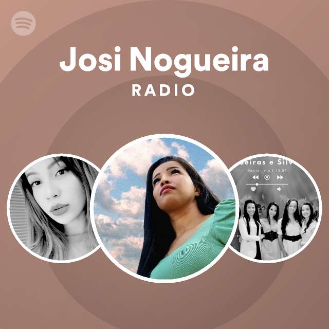 Josi Nogueira Radio - playlist by Spotify | Spotify
