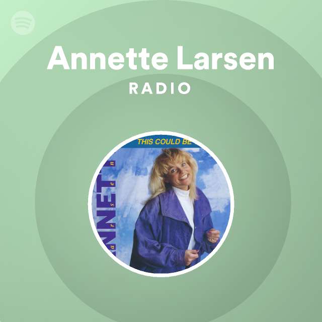 Annette Larsen Radio - playlist by Spotify | Spotify