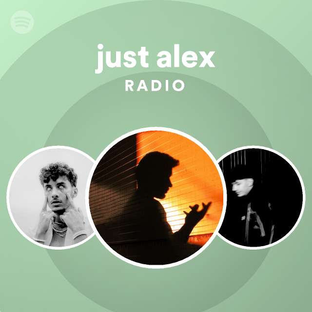 Just Alex Radio Playlist By Spotify Spotify