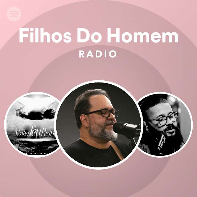 Filhos Do Homem Radio playlist by Spotify Spotify