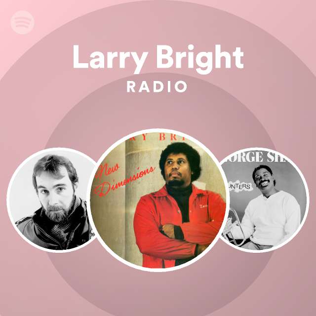 Larry Bright Radio - playlist by Spotify | Spotify