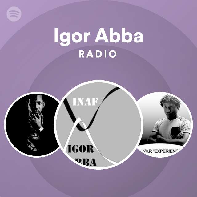 Igor Abba Radio - playlist by Spotify | Spotify