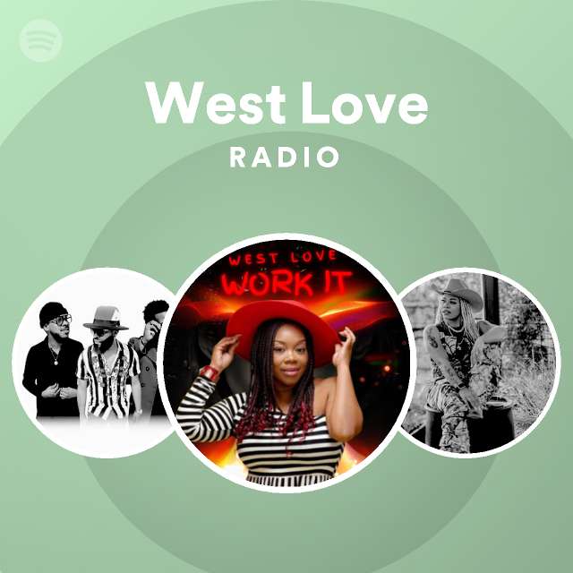 West Love Radio playlist by Spotify Spotify