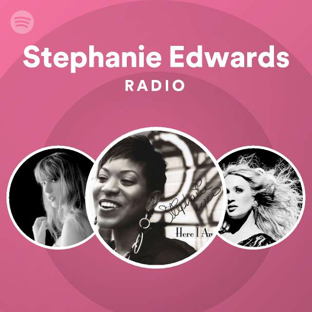 Stephanie Edwards Songs, Albums and Playlists | Spotify