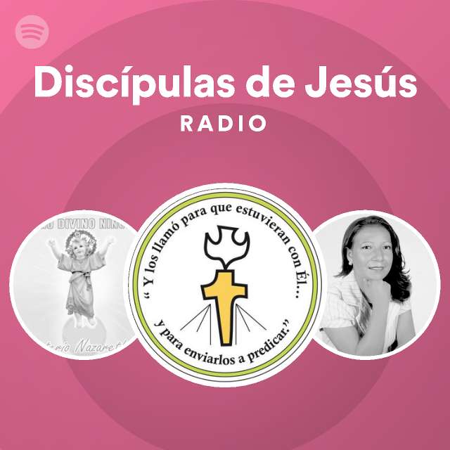 Discípulas De Jesús Radio Playlist By Spotify Spotify