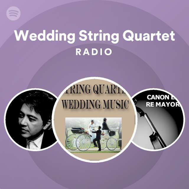 Wedding String Quartet Radio playlist by Spotify Spotify