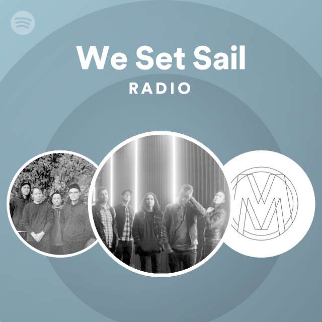 We Set Sail Radio playlist by Spotify Spotify