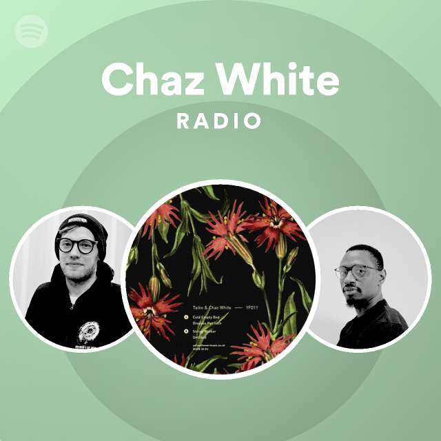 Chaz White Radio - playlist by Spotify | Spotify