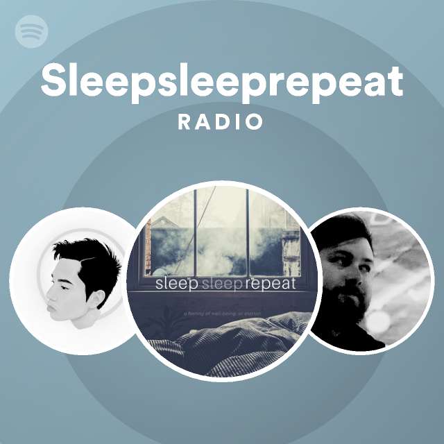 Sleepsleeprepeat | Spotify