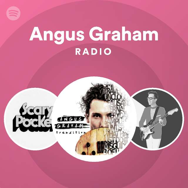 Angus graham radio spotify playlist