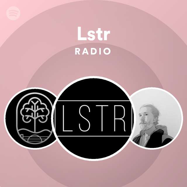 Lstr Radio | Spotify Playlist