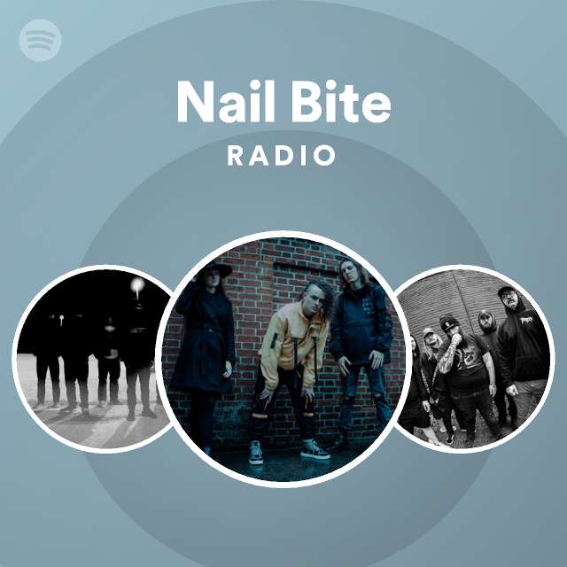 Nail Bite Radio playlist by Spotify Spotify