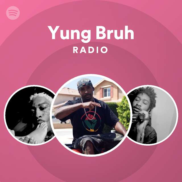 Yung Bruh Radio - playlist by Spotify | Spotify