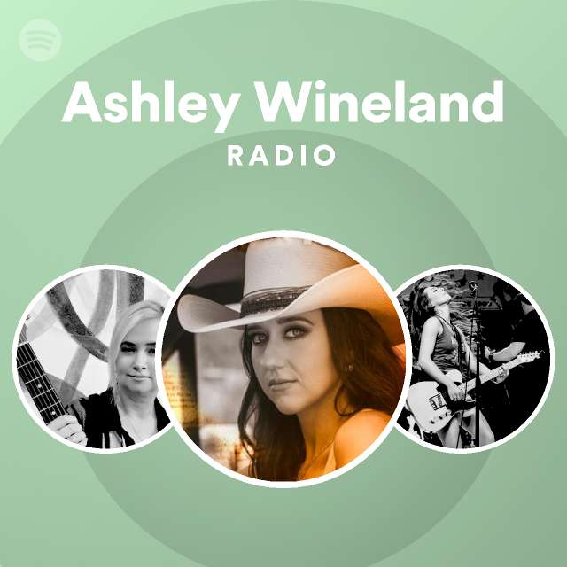 Ashley Wineland Radio Playlist By Spotify Spotify