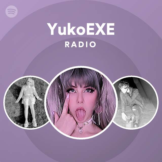YukoEXE Radio by spotify Spotify Playlist