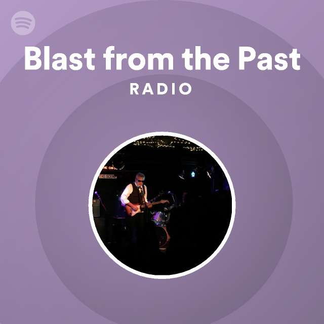 Blast From The Past Radio Playlist By Spotify Spotify