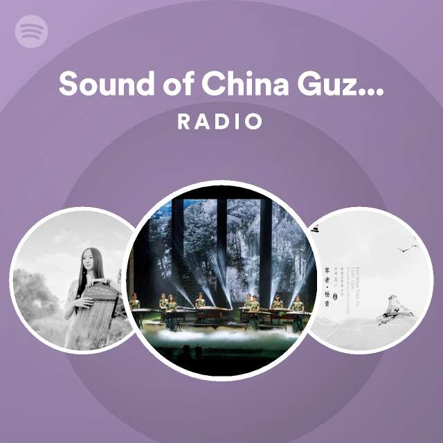Sound of China Guzheng Ensemble Radio playlist by Spotify Spotify