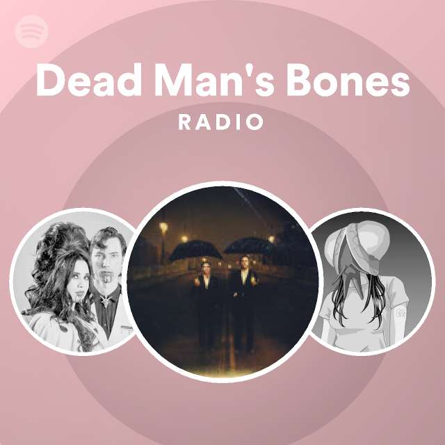 Dead Man S Bones Spotify Listen Free