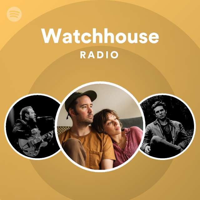 Watchhouse Radio playlist by Spotify Spotify
