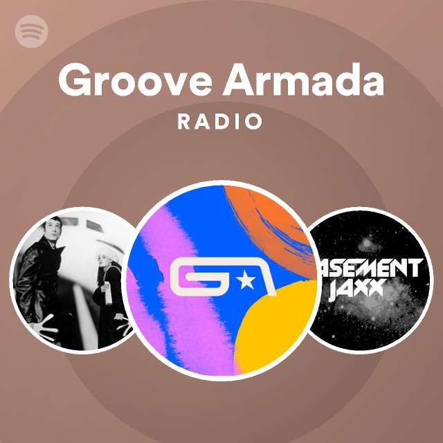 Groove Armada Radio - playlist by Spotify | Spotify