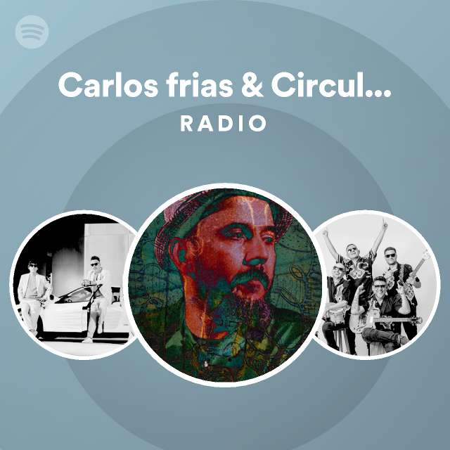 Carlos frias & Circulo Social Radio - playlist by Spotify | Spotify