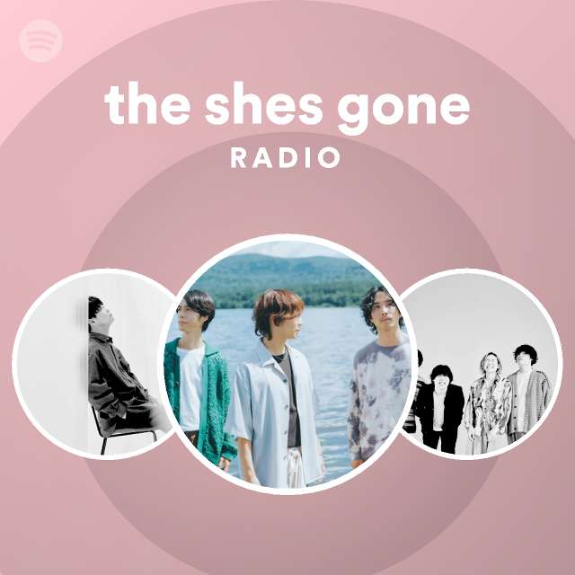The Shes Gone Spotify