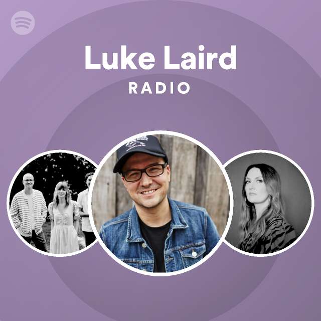 Luke Laird Radio - playlist by Spotify | Spotify