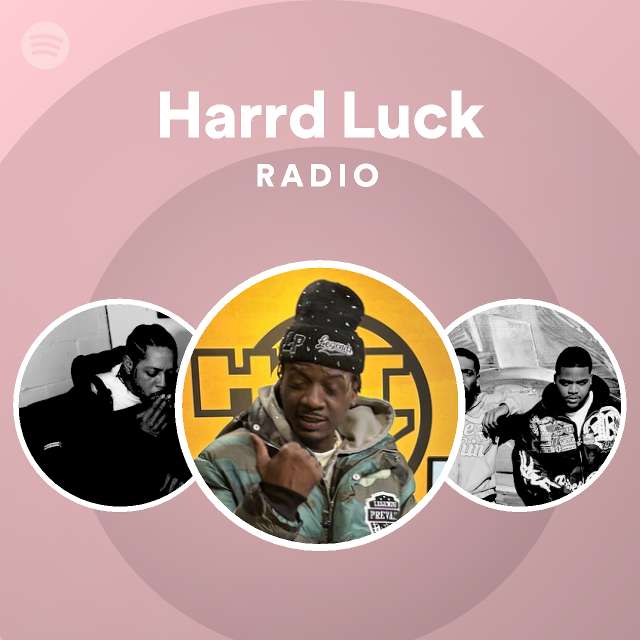 Harrd Luck Radio | Spotify Playlist