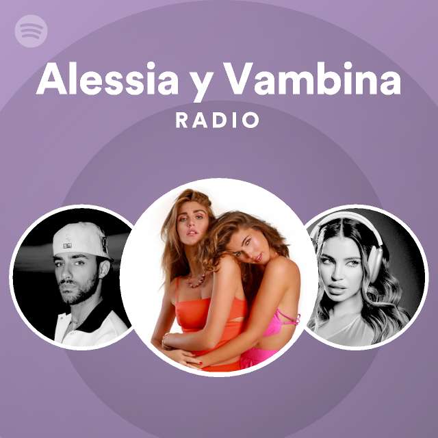 Alessia y Vambina Radio - playlist by Spotify | Spotify