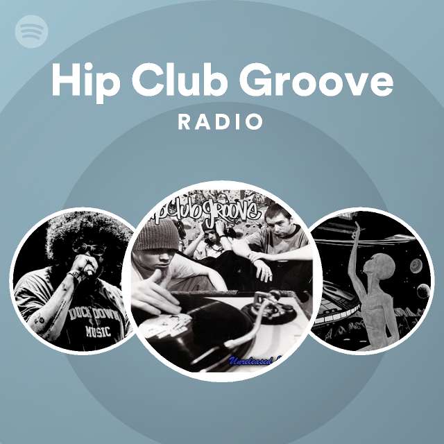 Hip Club Groove Radio - playlist by Spotify | Spotify