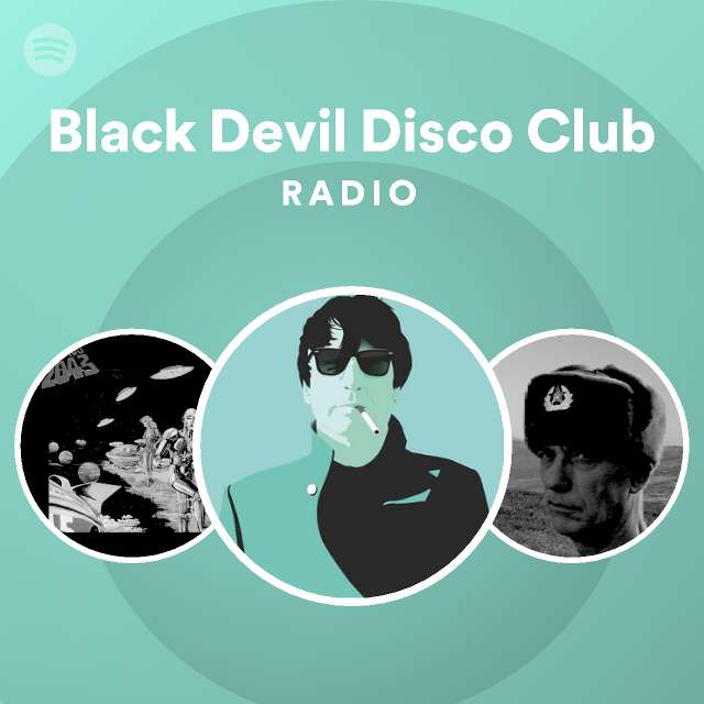 Black Devil Disco Club | Spotify